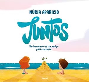 JUNTOS.UN HERMANO ES UN AMIGO PARA SIEMPRE | 9788427241886 | APARICIO, NÚRIA | Libreria Geli - Librería Online de Girona - Comprar libros en catalán y castellano