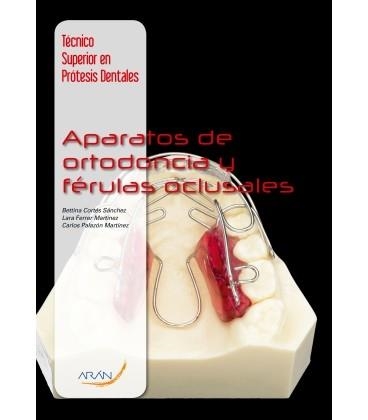 APARATOS DE ORTODONCIA Y FÉRULAS OCLUSALES | 9788492977659 | CORTÉS SÁNCHEZ BETTINA/FERRER MARTÍNEZ LARA | Libreria Geli - Librería Online de Girona - Comprar libros en catalán y castellano
