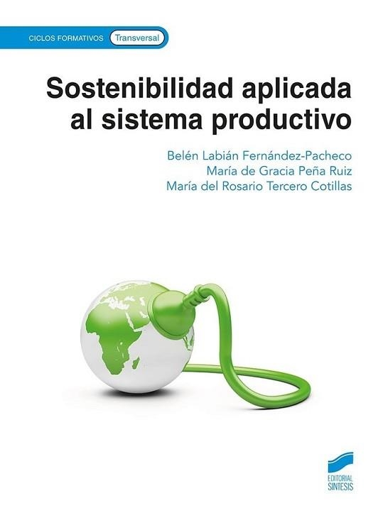 SOSTENIBILIDAD APLICADA AL SISTEMA PRODUCTIVO | 9788413573526 | LABIÁN FERNÁNDEZ-PACHECO, BELÉN/PEÑA RUIZ, MARÍA DE GRACIA/TERCERO COTILLAS, MARÍA DEL ROSARIO | Libreria Geli - Librería Online de Girona - Comprar libros en catalán y castellano