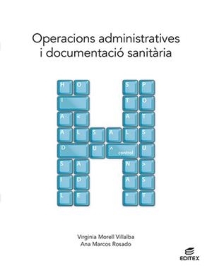OPERACIONS ADMINISTRATIVES I DOCUMENTACIÓ SANITÀRIA | 9788411346412 | MORELL VILLALBA, VIRGINIA/MARCOS ROSADO, ANA | Llibreria Geli - Llibreria Online de Girona - Comprar llibres en català i castellà