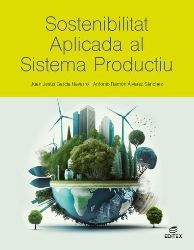 SOSTENIBILITAT APLICADA AL SISTEMA PRODUCTIU(ED.2024) | 9788411349352 | GARCÍA NAVARRO,JUAN JESÚS/ÁLVAREZ SÁNCHEZ,ANTONIO RAMÓN | Libreria Geli - Librería Online de Girona - Comprar libros en catalán y castellano