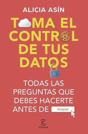 TOMA EL CONTROL DE TUS DATOS | 9788467072570 | ASÍN, ALICIA | Libreria Geli - Librería Online de Girona - Comprar libros en catalán y castellano