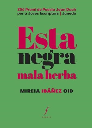 ESTA NEGRA MALA HERBA | 9788410220270 | IBÁÑEZ CID, MIREIA | Libreria Geli - Librería Online de Girona - Comprar libros en catalán y castellano