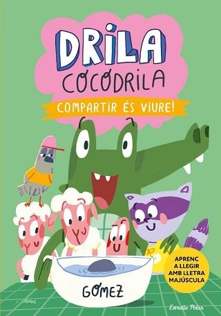 DRILA COCODRILA-6.COMPARTIR ÉS VIURE | 9788413898865 | GÓMEZ | Libreria Geli - Librería Online de Girona - Comprar libros en catalán y castellano