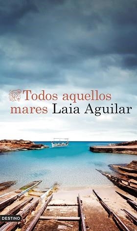 TODOS AQUELLOS MARES | 9788423365678 | AGUILAR, LAIA | Libreria Geli - Librería Online de Girona - Comprar libros en catalán y castellano