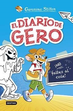 EL DIARIO DE GERO-1.¡NO FALTES AL COLE! | 9788408290209 | STILTON, GERONIMO | Libreria Geli - Librería Online de Girona - Comprar libros en catalán y castellano