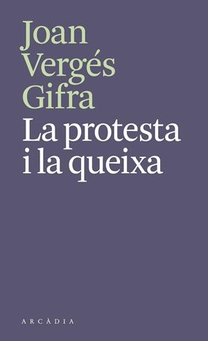 LA PROTESTA I LA QUEIXA | 9788412745788 | VERGÉS GIFRA, JOAN | Libreria Geli - Librería Online de Girona - Comprar libros en catalán y castellano
