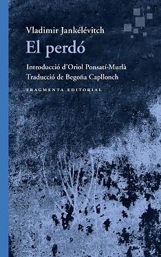 EL PERDÓ | 9788410188525 | JANKÉLÉVITCH, VLADIMIR | Libreria Geli - Librería Online de Girona - Comprar libros en catalán y castellano