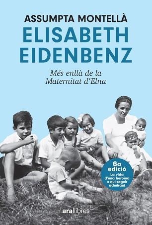 ELISABETH EIDENBENZ.MÉS ENLLÀ DE LA MATERNITAT D'ELNA (NOVA EDICIÓ 2024) | 9788411730853 | MONTELLÀ I CARLOS, ASSUMPTA | Libreria Geli - Librería Online de Girona - Comprar libros en catalán y castellano