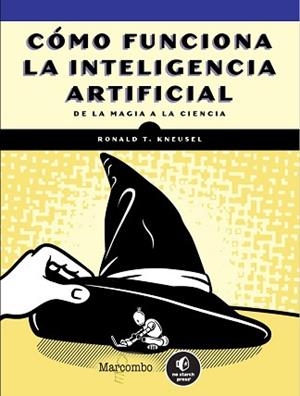 CÓMO FUNCIONA LA INTELIGENCIA ARTIFICIAL | 9788426738479 | KNEUSEL, RONALD T. | Libreria Geli - Librería Online de Girona - Comprar libros en catalán y castellano