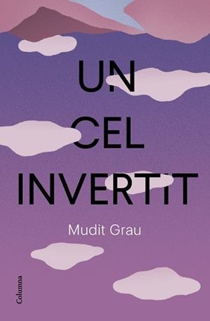 UN CEL INVERTIT | 9788466432337 | GRAU GUASCH, MUDIT | Llibreria Geli - Llibreria Online de Girona - Comprar llibres en català i castellà