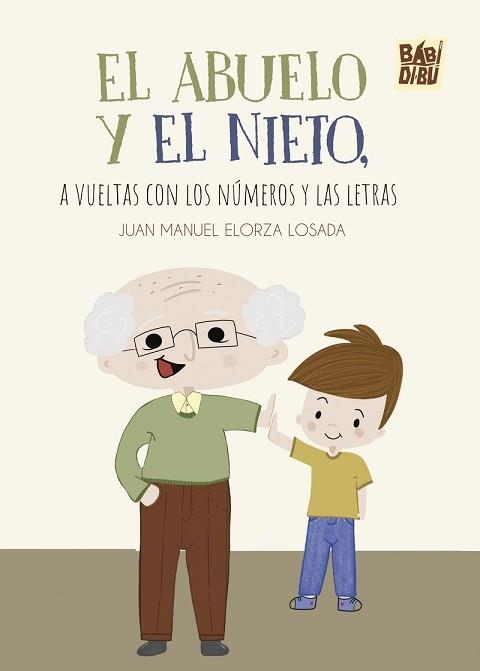 EL ABUELO Y EL NIETO,A VUELTAS CON LOS NÚMEROS Y LAS LETRAS | 9788410329362 | ELORZA LOSADA, JUAN MANUEL | Libreria Geli - Librería Online de Girona - Comprar libros en catalán y castellano