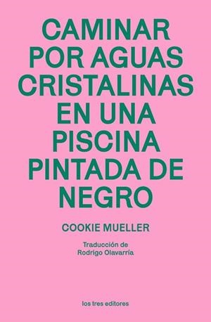 CAMINAR POR AGUAS CRISTALINAS EN UNA PISCINA PINTADA DE NEGRO | 9788412447965 | MUELLER, COOKIE | Llibreria Geli - Llibreria Online de Girona - Comprar llibres en català i castellà