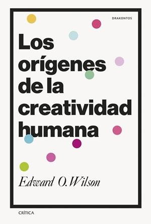 LOS ORÍGENES DE LA CREATIVIDAD HUMANA | 9788491996774 | WILSON, EDWARD O. | Llibreria Geli - Llibreria Online de Girona - Comprar llibres en català i castellà