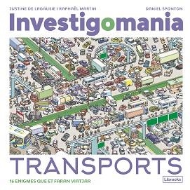 INVESTIGOMANIA. TRANSPORTS | 9788412860016 | DE LAGAUSIE, JUSTINE/MARTIN, RAPHAËL | Libreria Geli - Librería Online de Girona - Comprar libros en catalán y castellano