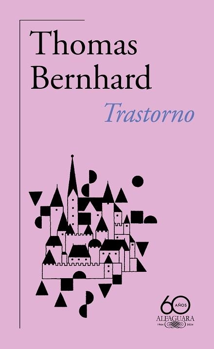 TRASTORNO (60.º ANIVERSARIO DE ALFAGUARA) | 9788420478869 | BERNHARD, THOMAS | Libreria Geli - Librería Online de Girona - Comprar libros en catalán y castellano