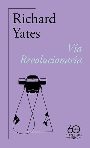 VÍA REVOLUCIONARIA (60.º ANIVERSARIO DE ALFAGUARA) | 9788420478838 | YATES, RICHARD | Llibreria Geli - Llibreria Online de Girona - Comprar llibres en català i castellà