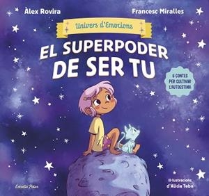 UNIVERS D'EMOCIONS-1.EL SUPERPODER DE SER TU | 9788413899022 | ROVIRA, ÁLEX/MIRALLES, FRANCESC | Libreria Geli - Librería Online de Girona - Comprar libros en catalán y castellano