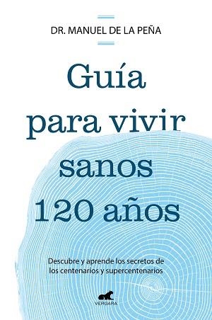 GUÍA PARA VIVIR SANOS 120 AÑOS | 9788419820587 | DE LA PEÑA, DR. MANUEL | Libreria Geli - Librería Online de Girona - Comprar libros en catalán y castellano