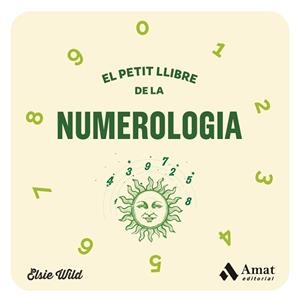 EL PETIT LLIBRE DE LA NUMEROLOGIA | 9788419870278 | WILD, ELSIE | Libreria Geli - Librería Online de Girona - Comprar libros en catalán y castellano