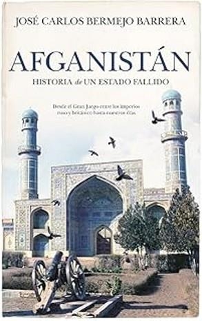 AFGANISTÁN.HISTORIA DE UN ESTADO FALLIDO | 9788410523357 | BERMEJO BARRERA,JOSÉ CARLOS | Libreria Geli - Librería Online de Girona - Comprar libros en catalán y castellano
