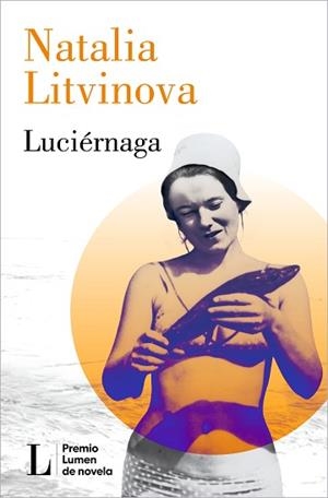 LUCIÉRNAGA (PREMIO LUMEN 2024) | 9788426426864 | LITVINOVA, NATALIA | Llibreria Geli - Llibreria Online de Girona - Comprar llibres en català i castellà