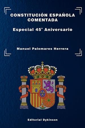 CONSTITUCIÓN ESPAÑOLA COMENTADA(ESPECIAL 45º ANIVERSARIO) | 9788410704022 | PALOMARES HERRERA, MANUEL | Libreria Geli - Librería Online de Girona - Comprar libros en catalán y castellano