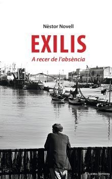 EXILIS.A RECER DE L'ABSÈNCIA | 9788412908800 | NOVELL,NÉSTOR | Libreria Geli - Librería Online de Girona - Comprar libros en catalán y castellano
