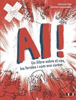 AI! UN LLIBRE SOBRE EL COS, LES FERIDES I COM ENS CUREM | 9788418821929 | VOGT, JOHANNES/HORSTCHÄFER, FELICITES | Libreria Geli - Librería Online de Girona - Comprar libros en catalán y castellano
