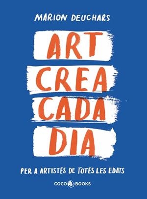 ART CREA CADA DIA | 9788412792409 | DEUCHARS, MARION | Libreria Geli - Librería Online de Girona - Comprar libros en catalán y castellano