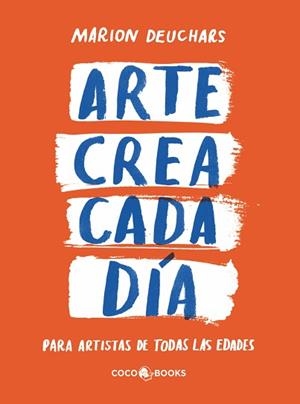 ARTE CREA CADA DÍA | 9788412730098 | DEUCHARS, MARION | Libreria Geli - Librería Online de Girona - Comprar libros en catalán y castellano