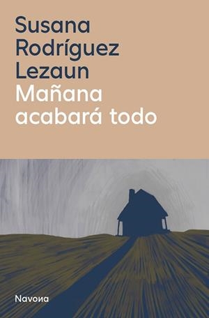 MAÑANA ACABARÁ TODO | 9788410180093 | RODRIGUEZ LEZAUN,SUSANA | Libreria Geli - Librería Online de Girona - Comprar libros en catalán y castellano