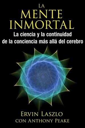 LA MENTE INMORTAL | 9781620555415 | PEAKE,ANTHONY / LASZLO, ERVIN | Libreria Geli - Librería Online de Girona - Comprar libros en catalán y castellano