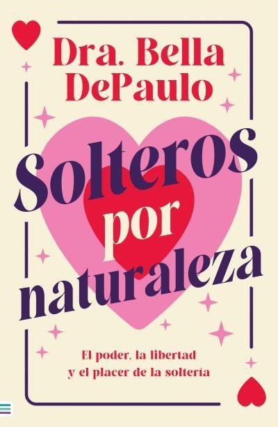 SOLTEROS POR NATURALEZA | 9788492917273 | DEPAULO, BELLA | Libreria Geli - Librería Online de Girona - Comprar libros en catalán y castellano
