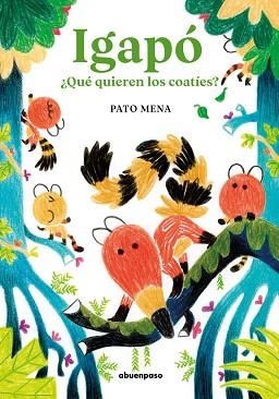 IGAPÓ.QUÉ QUIEREN LOS COATÍES? | 9788410016187 | MENA,PATO | Libreria Geli - Librería Online de Girona - Comprar libros en catalán y castellano