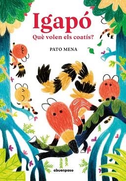 IGAPÓ.QUÈ VOLEN ELS COATÍS? | 9788410016194 | MENA CAT,PATO | Libreria Geli - Librería Online de Girona - Comprar libros en catalán y castellano