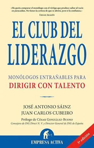 EL CLUB DEL LIDEREZGO.MONOLOGOS ENTRAÑABLES PARA DIRIGIR CON | 9788495787859 | SAINZ,JUAN ANTONIO/CUBEIRO,JUAN CARLOS | Libreria Geli - Librería Online de Girona - Comprar libros en catalán y castellano