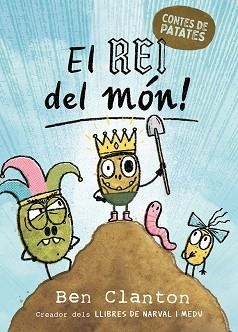 CONTES DE PATATES-2.EL REI DEL MÓN! | 9788426149046 | CLANTON, BEN | Libreria Geli - Librería Online de Girona - Comprar libros en catalán y castellano