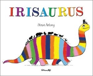 IRISAURUS(EDICIÓN EN CASTELLANO) | 9788484706755 | ANTONY, STEVE | Libreria Geli - Librería Online de Girona - Comprar libros en catalán y castellano