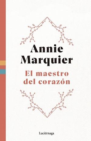 EL MAESTRO DEL CORAZÓN (NUEVA EDICIÓN) | 9788419996558 | MARQUIER, ANNIE | Libreria Geli - Librería Online de Girona - Comprar libros en catalán y castellano