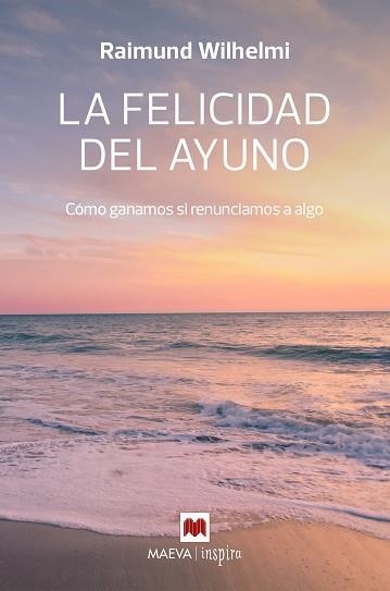 LA FELICIDAD DEL AYUNO | 9788410260207 | WILHELMI, RAIMUND | Libreria Geli - Librería Online de Girona - Comprar libros en catalán y castellano