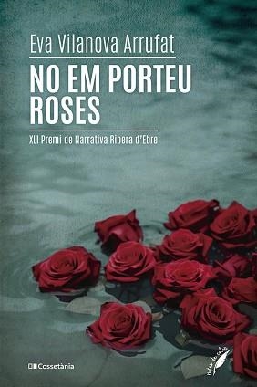 NO EM PORTEU ROSES | 9788413563862 | VILANOVA ARRUFAT, EVA | Libreria Geli - Librería Online de Girona - Comprar libros en catalán y castellano