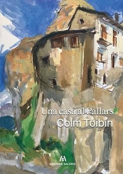 UNA CASA AL PALLARS | 9788412835885 | TÓIBÍN, COLM | Libreria Geli - Librería Online de Girona - Comprar libros en catalán y castellano