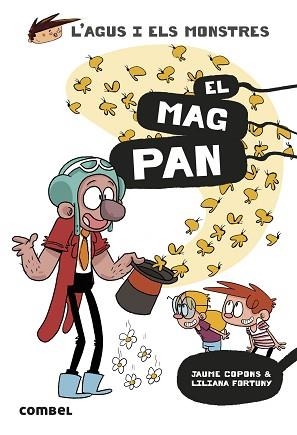 L'AGUS I ELS MONSTRES-26.EL MAG PAN | 9788411581479 | COPONS RAMON, JAUME/FORTUNY ARNELLA, LILIANA | Libreria Geli - Librería Online de Girona - Comprar libros en catalán y castellano