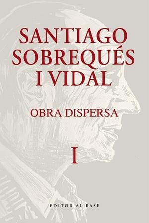 OBRA DISPERSA. SANTIAGO SOBREQUÉS I VIDAL | 9788410131477 | SOBREQUÉS I VIDAL, SANTIAGO | Libreria Geli - Librería Online de Girona - Comprar libros en catalán y castellano