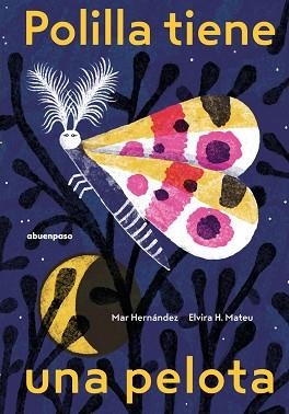 POLILLA TIENE UNA PELOTA | 9788410016224 | H. MATEU, ELVIRA | Libreria Geli - Librería Online de Girona - Comprar libros en catalán y castellano