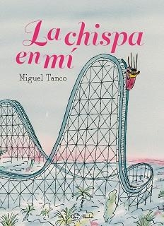 LA CHISPA EN MÍ | 9788412650785 | TANCO CARRASCO, MIGUEL | Libreria Geli - Librería Online de Girona - Comprar libros en catalán y castellano