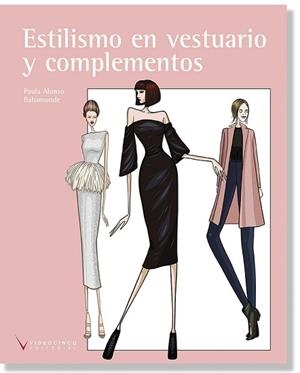 ESTILISMO EN VESTUARIO Y COMPLEMENTOS | 9788416852413 | ALONSO BAHAMONTE, PAULA | Libreria Geli - Librería Online de Girona - Comprar libros en catalán y castellano