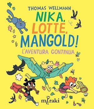 NIKA,LOTTE,MANGOLD! L'AVENTURA CONTINUA | 9788412835861 | WELLMANN, THOMAS | Libreria Geli - Librería Online de Girona - Comprar libros en catalán y castellano