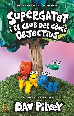 SUPERGATET I EL CLUB DEL CÒMIC-3.OBJECTIUS | 9788466151511 | PILKEY, DAV | Libreria Geli - Librería Online de Girona - Comprar libros en catalán y castellano